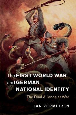 The First World War and German national identity : the Dual Alliance at war