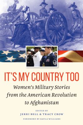 It's my country too : women's military stories from the American Revolution to Afghanistan