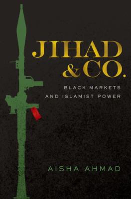 Jihad & co. : black markets and Islamist power