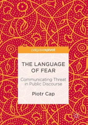 The language of fear : communicating threat in public discourse