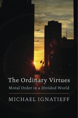 The ordinary virtues : moral order in a divided world