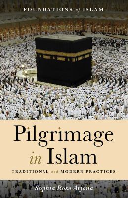 Pilgrimage in Islam : traditional and modern practices