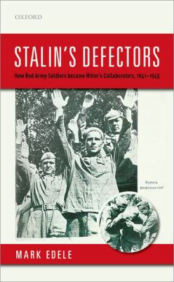 Stalin's defectors : how Red Army soldiers became Hitler's collaborators, 1941-1945