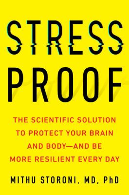 Stress-proof : the scientific solution to protect your brain and body--and be more resilient every day