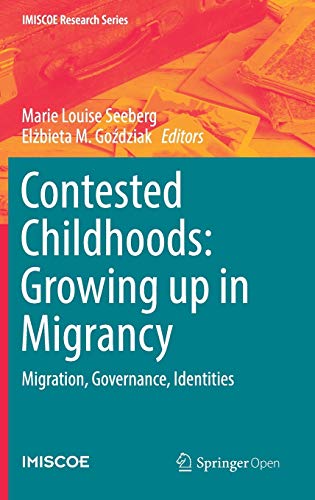 Contested childhoods : growing up in migrancy : migration, governance, identities