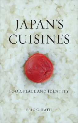 Japan's cuisines : food, place and identity