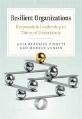 Resilient organizations : responsible leadership in times of uncertainty