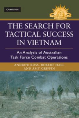 The search for tactical success in Vietnam : an analysis of Australian Task Force Combat operations