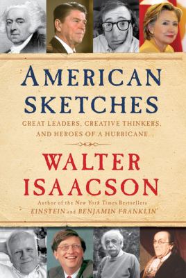 American sketches : great leaders, creative thinkers, and heroes of a hurricane