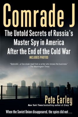 Comrade J : the untold secrets of Russia's master spy in America after the end of the Cold War