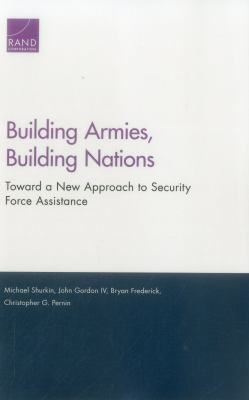 Building armies, building nations : toward a new approach to security force assistance