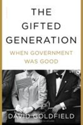The gifted generation : when government was good