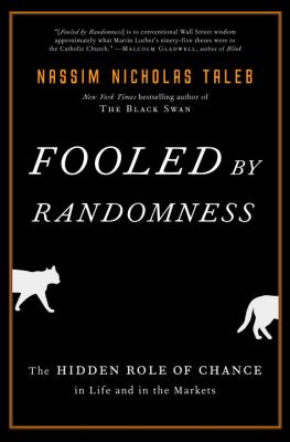 Fooled by randomness : the hidden role of chance in life and in the markets