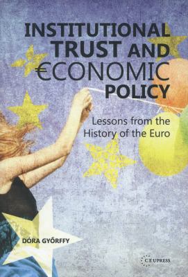 Institutional trust and economic policy : lessons from the history of the euro