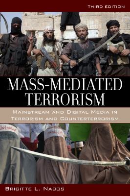Mass-mediated terrorism : mainstream and digital media in terrorism and counterterrorism