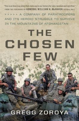 The chosen few : a company of paratroopers and its heroic struggle to survive in the mountains of Afghanistan