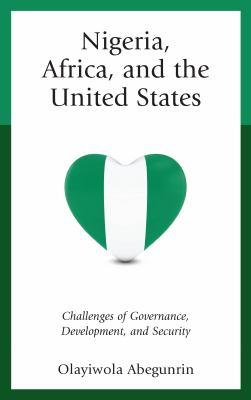 Nigeria, Africa, and the United States : challenges of governance, development, and security