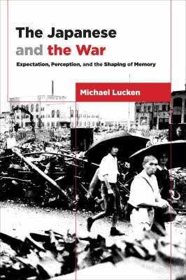 The Japanese and the war : from expectation to memory