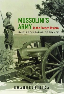 Mussolini's army in the French Riviera : Italy's occupation of France