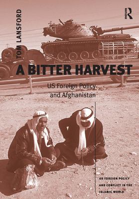 A bitter harvest : US foreign policy and Afghanistan