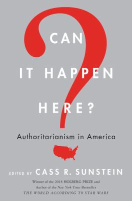 Can it happen here? : authoritarianism in America