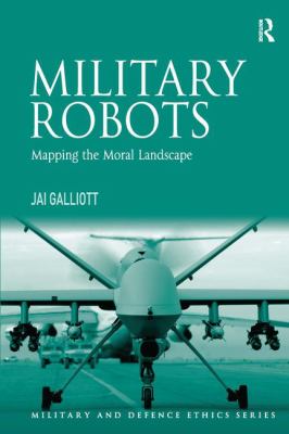 Military robots : mapping the moral landscape