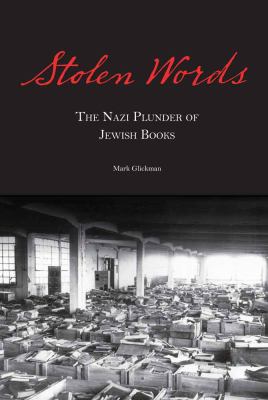 Stolen words : the Nazi plunder of Jewish books