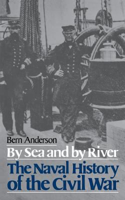 By sea and by river : the naval history of the Civil War