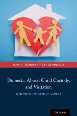 Domestic abuse, child custody, and visitation : winning in family court