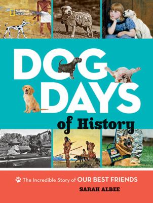 Dog days of history : the incredible story of our best friends
