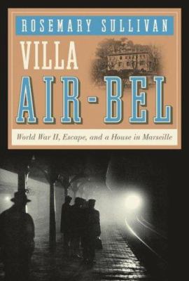 Villa Air-Bel : World War II, escape, and a house in Marseille