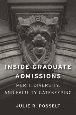 Inside graduate admissions : merit, diversity, and faculty gatekeeping