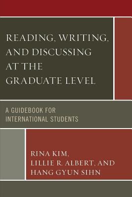 Reading, writing, and discussing at the graduate level : a guidebook for international students