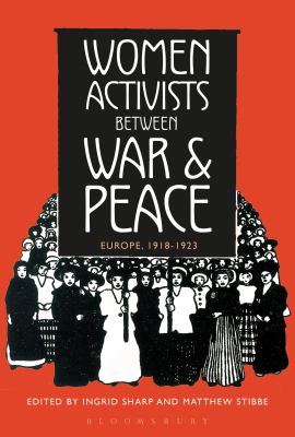 Women activists between war and peace : Europe, 1918-1923