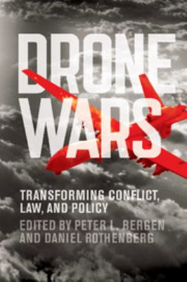 Drone wars : transforming conflict, law, and policy