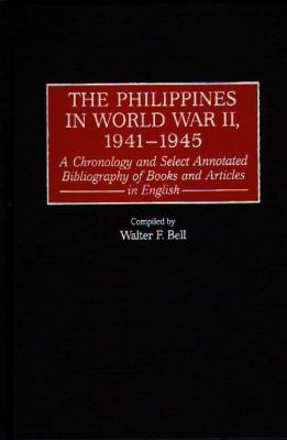 The Philippines in World War II, 1941-1945 : a chronology and select annotated bibliography of books and articles in English