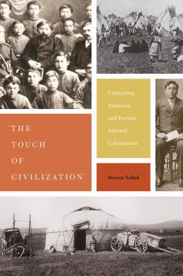 The touch of civilization : comparing American and Russian internal colonization