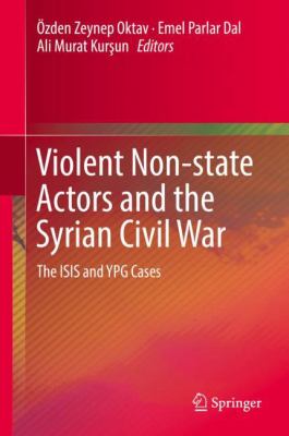 Violent non-state actors and the Syrian Civil War : the ISIS and YPG cases