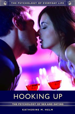 Hooking up : the psychology of sex and dating