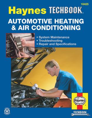 The Haynes automotive heating & air-conditioning systems manual : the Haynes repair manual for automotive heating and air-conditioning systems