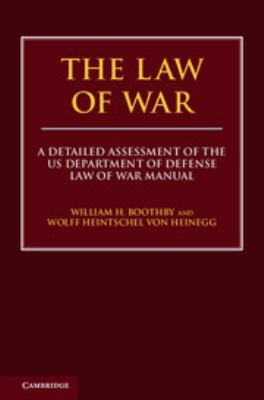 The law of war : a detailed assessment of the US Department of Defense law of war manual