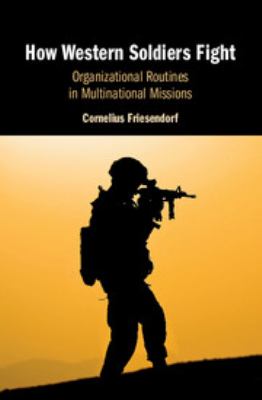 How Western soldiers fight : organizational routines in multinational missions