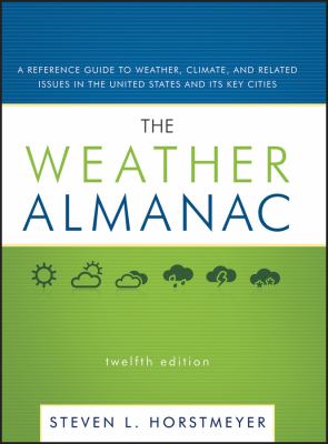 The weather almanac : a reference guide to weather, climate, and related issues in the United States and its key cities