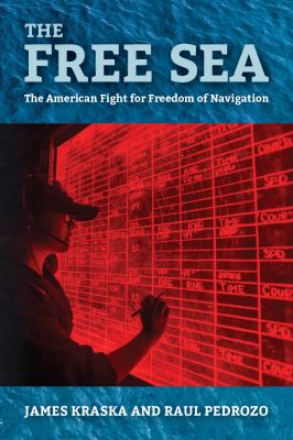 The free sea : the American fight for freedom of navigation