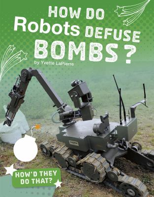 How do robots diffuse bombs?