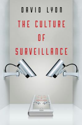 The culture of surveillance : watching as a way of life