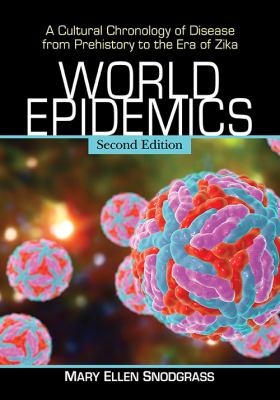 World epidemics : a cultural chronology of disease from prehistory to the era of Zika