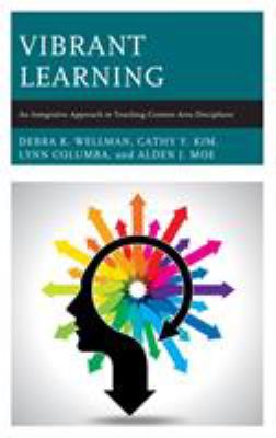 Vibrant learning : an integrative approach to teaching content area disciplines