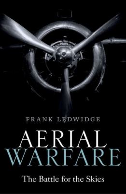 Aerial warfare : the battle for the skies