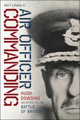 Air Officer commanding : Hugh Dowding, architect of the Battle of Britain